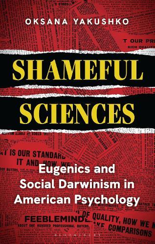 Shameful Sciences: Eugenics and Social Darwinism in American Psychology