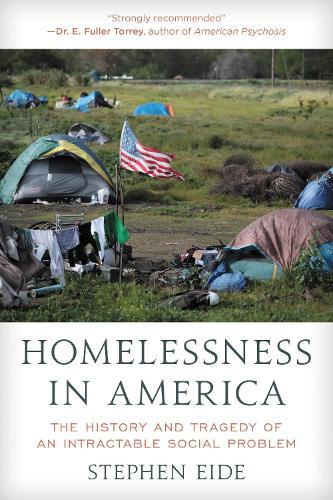 Homelessness in America: The History and Tragedy of an Intractable Social Problem
