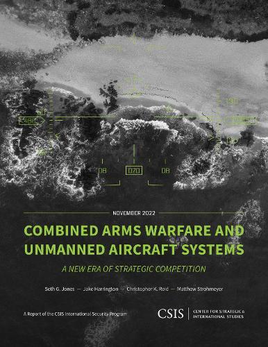 Combined Arms Warfare and Unmanned Aircraft Systems: A New Era of Strategic Competition
