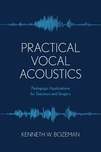 Practical Vocal Acoustics: Pedagogic Applications for Teachers and Singers