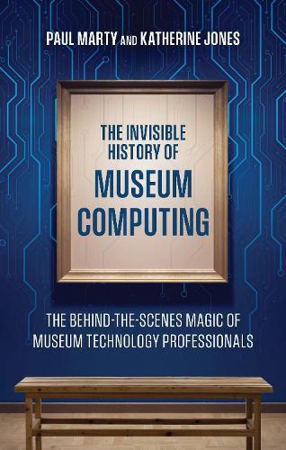 The Invisible History of Museum Computing: The Behind-the-Scenes Magic of Museum Technology Professionals