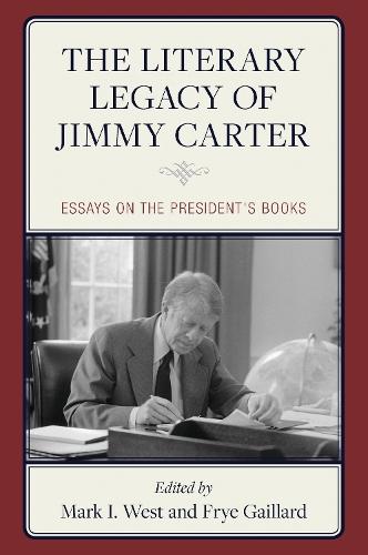 The Literary Legacy of Jimmy Carter: Essays on the President's Books