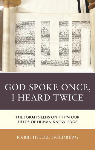 God Spoke Once, I Heard Twice: The Torah’s Lens on Fifty-Four Fields of Human Knowledge