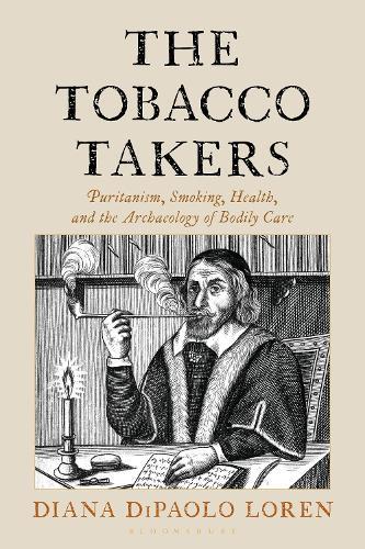 The Tobacco Takers: Puritanism, Smoking, Health, and the Archaeology of Bodily Care