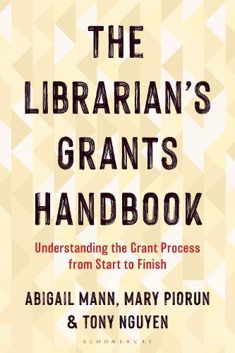 The Librarian's Grants Handbook: Understanding the Grant Process from Start to Finish