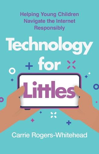Technology for Littles: Helping Young Children Navigate the Internet Responsibly