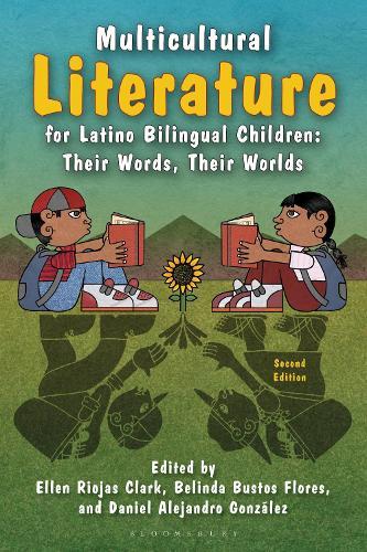 Multicultural Literature for Latino Bilingual Children: Their Words, Their Worlds, Second Edition