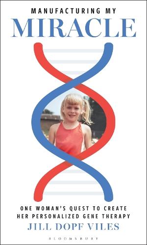 Manufacturing My Miracle: One Woman’s Quest to Create her Personalized Gene Therapy