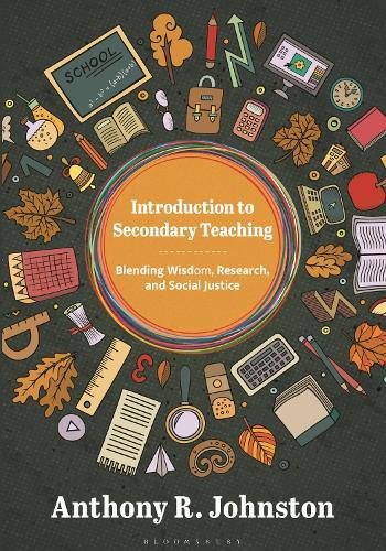 Introduction to Secondary Teaching: Blending Wisdom, Research, and Social Justice