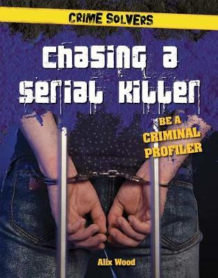 Chasing a Serial Killer: Be a Criminal Profiler