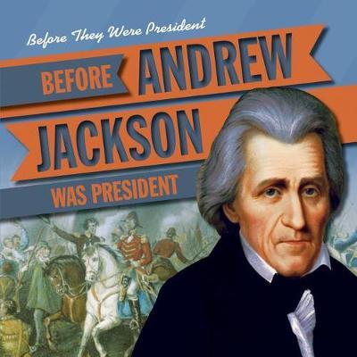 Before Andrew Jackson Was President