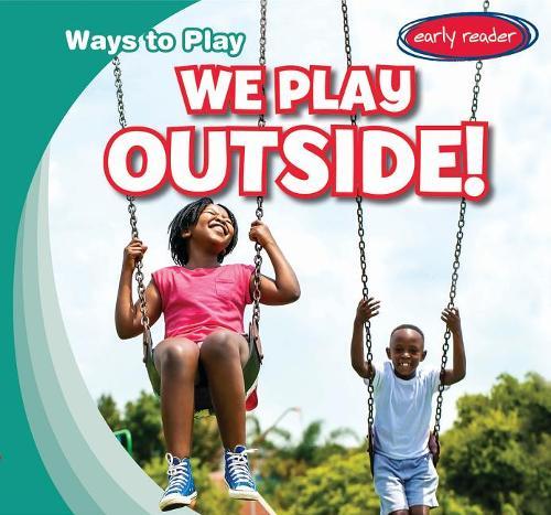 We Play Outside!