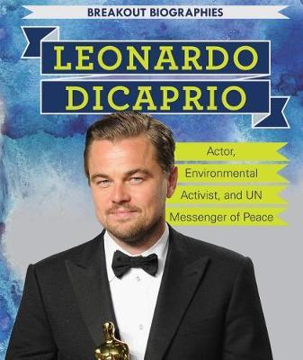 Leonardo DiCaprio: Actor, Environmental Activist, and Un Messenger of Peace