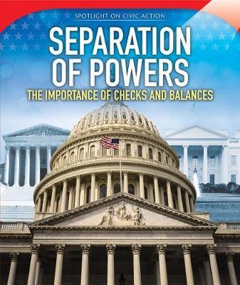 Separation of Powers: The Importance of Checks and Balances