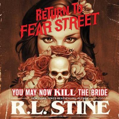 You May Now Kill the Bride Lib/E: Return to Fear Street, Book 1