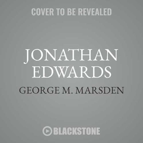 Jonathan Edwards: A Life