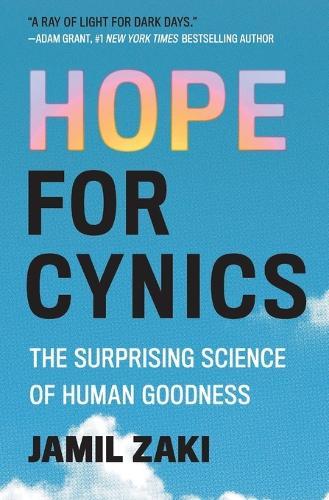 Hope for Cynics: The Surprising Science of Human Goodness