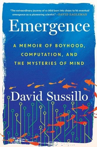 Emergence: A Memoir of Boyhood, Computation, and the Mysteries of Mind
