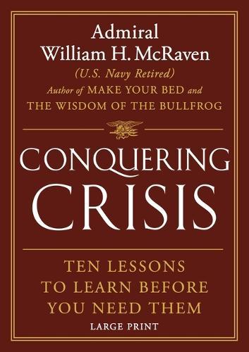 Conquering Crisis: Ten Lessons to Learn Before You Need Them