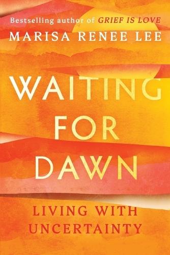 Waiting for Dawn: Living with Uncertainty