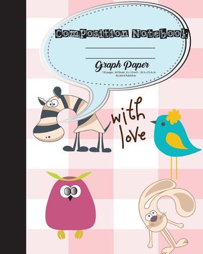 Primary Composition Book: Kid School Exercise Graph Paper 8  x 10 ,120 Pages: Zoo Birds, Zebra, Rabbits: Composition Notebook for College School/Teacher/Office/Student