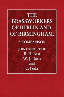 The Brassworkers of Berlin and of Birmingham: A Comparison