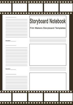 Storyboard Notebook: Film Makers Storyboard Templates: 120 Pages, 7  x 10  3 Frames Per Page, For Film & Video Makers, Animators, Advertisers etc