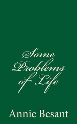 Some Problems of Life: By Annie Besant