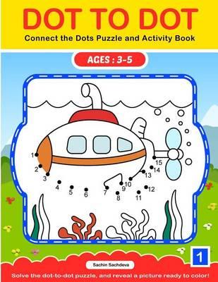 Dot To Dot: Connect the Dots Puzzle and Activity Book