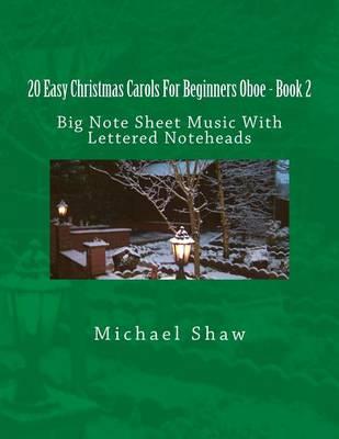 20 Easy Christmas Carols For Beginners Oboe - Book 2: Big Note Sheet Music With Lettered Noteheads