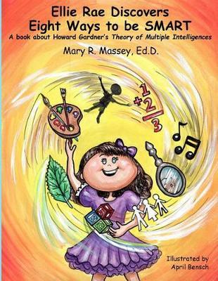 Ellie Rae Discovers Eight Ways to be SMART: A book about Howard Gardner's Theory of Multiple Intelligences