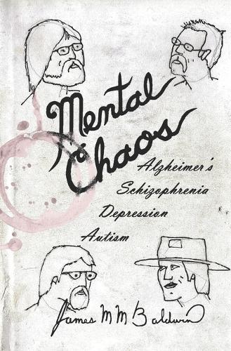 Mental Chaos: Alzheimer's, Schizophrenia, Depression, Autism