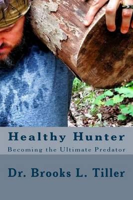 Healthy Hunter: Becoming the Ultimate Predator
