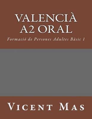 Valenci  A2 Oral: Formaci  de Persones Adultes B sic 1