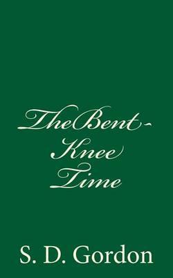 The Bent-Knee Time: A Bit for Every Day of the Year (A Timeless Classic)