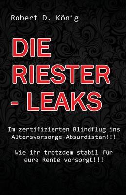 Die Riester - Leaks: Im zertifizierten Blindflug ins Altersvorsorge - Absurdistan!! Wie ihr trotzdem stabil fur eure Rente vorsorgt!!