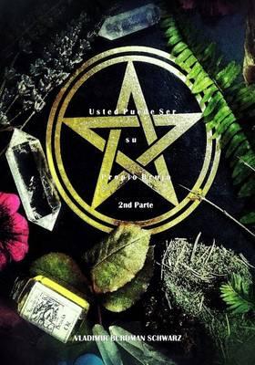 Usted Puede Ser Su Propio Brujo (2nd Parte): Conocimientos de Alta Magia
