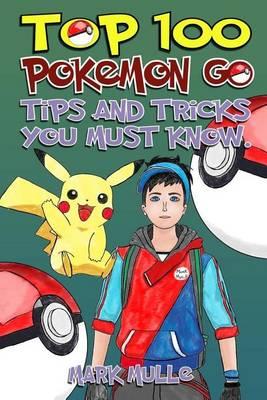 Top 100 Pokemon Go Tips and Tricks You Must Know
