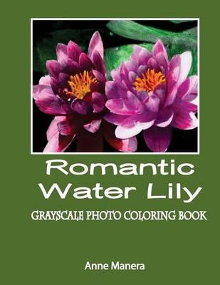 Romantic Water Lily Grayscale Photo Coloring Book