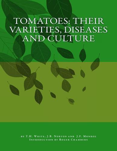 Tomatoes: Their Varieties, Diseases and Culture