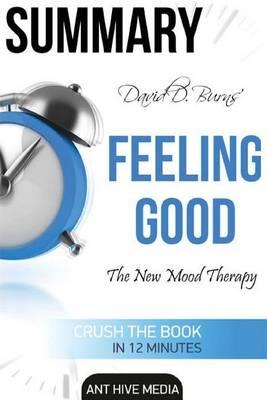 Summary David D. Burns' Feeling Good: The New Mood Therapy