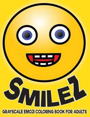 SMILEZ Grayscale Emoji Coloring Book For Adults: Coloring Book for Grown-Ups (Grayscale Emoji) (Grayscale Coloring Books) (Grayscale Adult Coloring Books) (Photo Coloring Books) (Grayscale Coloring Books Faces)