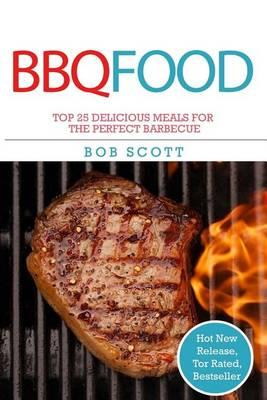 BBQ Food: Top 25 Delicious Meals for the Perfect Barbecue