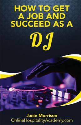How to Get a Job and Succeed as a DJ