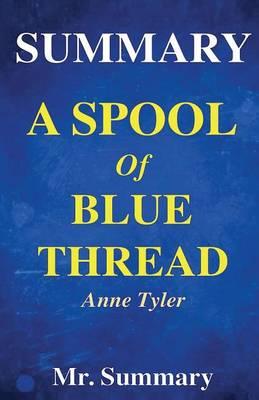 Summary - A Spool of Blue: A Detailed Summary About The Novel of Anne Tyler!!