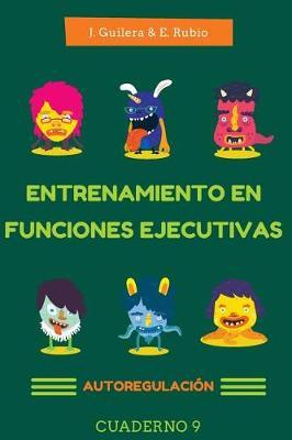 Entrenamiento en Funciones Ejecutivas. Autorregulacion. Cuaderno 9.: Fichas para trabajar Funciones Ejecutivas. Autorregulacion. Cuaderno 9.