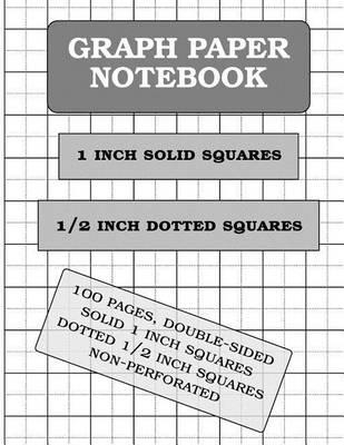 Graph Paper Notebook: 1 and 0.5 Inch Squares (100 Pages)