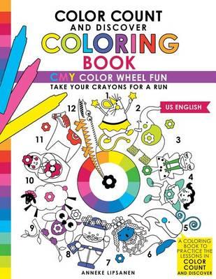 Color Count and Discover Coloring Book: Cmy Color Wheel Fun