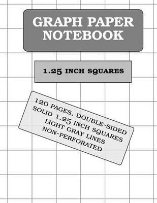 Graph Paper Notebook: 1.25 inch squares (120 pages)