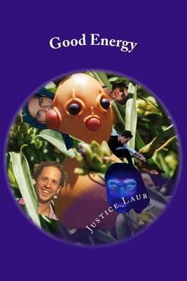 Good Energy: Justice Laub's friends and life mission to connect with good energy people and animals